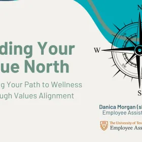 image of compass rose with text reading "Finding Your True North: Charting Your Path to Wellness Through Values Alignment, Danica Morgan (she/her(s), LCSW Employee Assistance Counselor, University of Texas at Austin Employee Assistance Program
