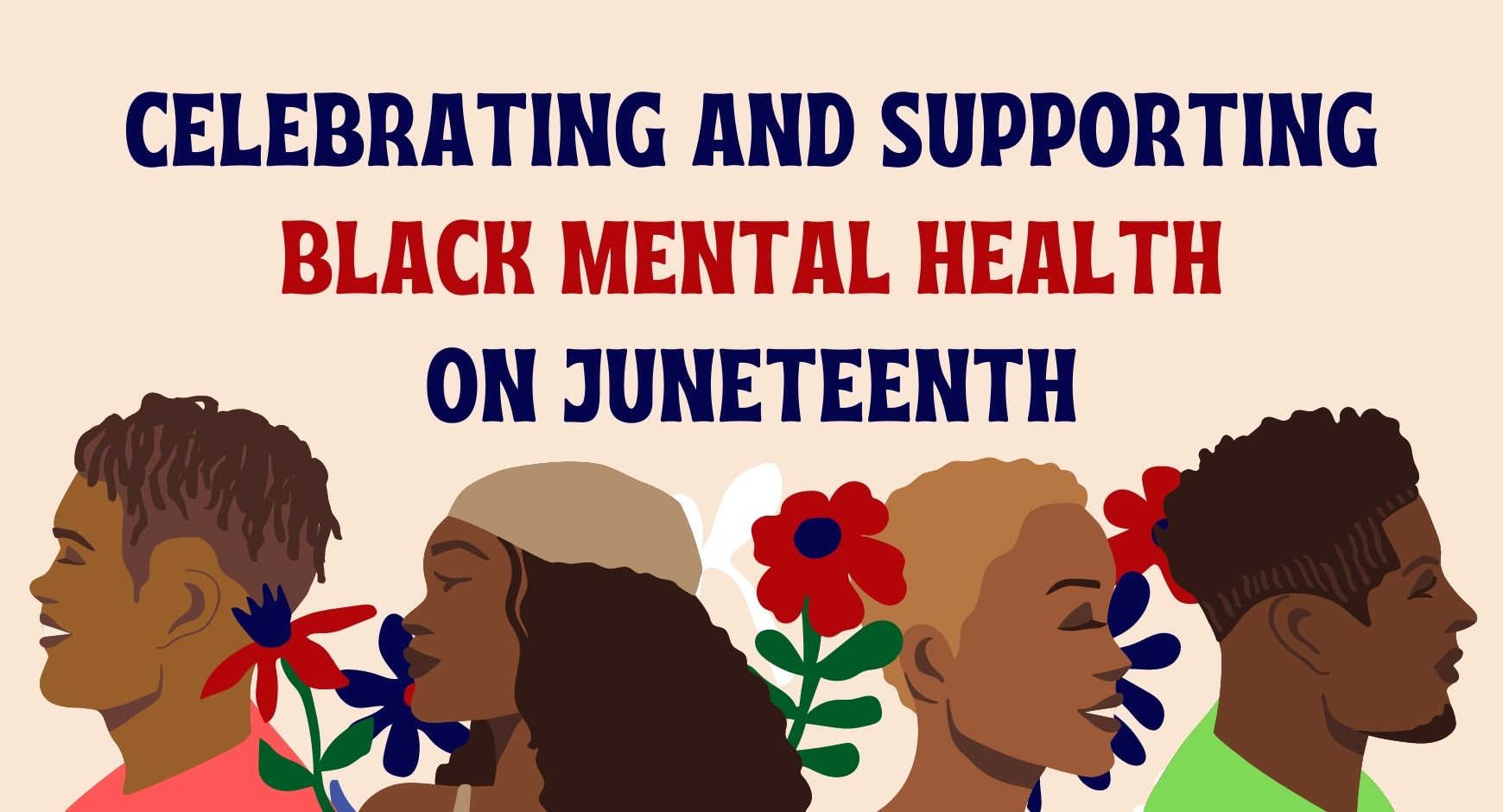 Two black women and two black men smiling among blue and red flowers until words that read "Celebrating and Supporting Black Mental Health on Juneteenth"