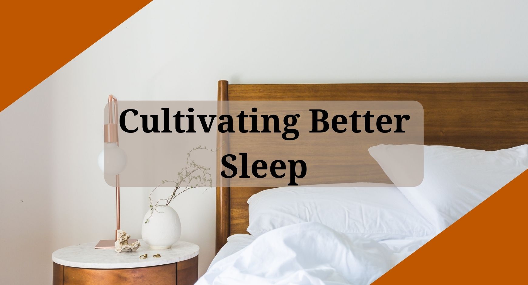 A bed and nightstand under text that reads "Cultivating Better Sleep"