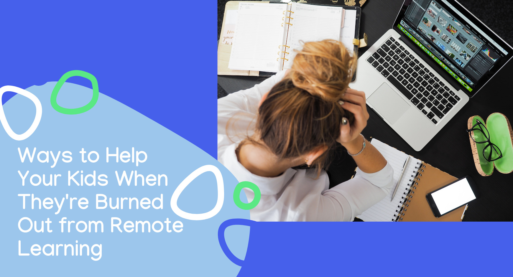 A woman holding her head in frsutration in front of a laptop next to words that read " Ways to Help Your Kids When They're Burned Out from Remote Learning" 