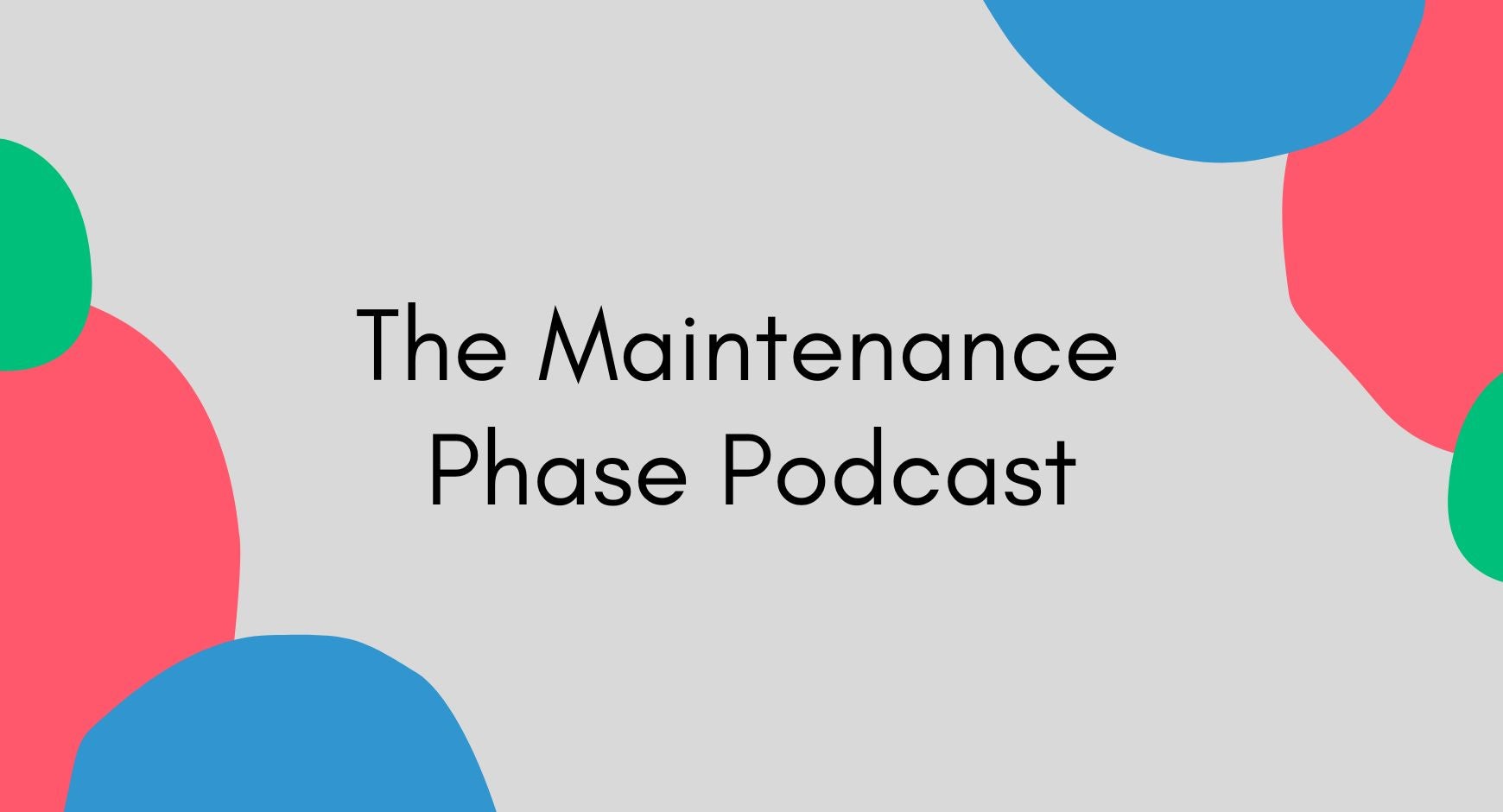 The Maintenance Phase Podcast