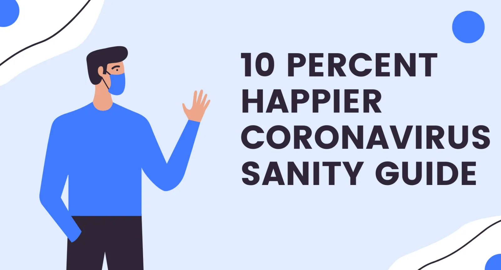 10 Percent Happier Coronavirus Sanity Guide Man with short, dark hair gesturing toward words to the right of the picture that reads "10 Percent Happier Coronavirus Sanity Guide"