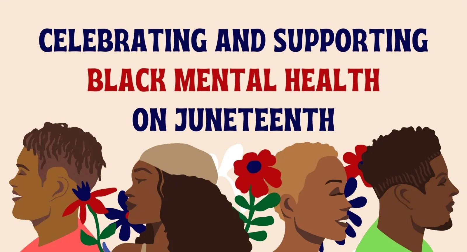 Two black women and two black men smiling among blue and red flowers until words that read "Celebrating and Supporting Black Mental Health on Juneteenth"