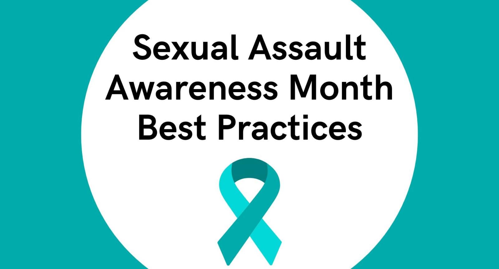 Sexual Assault Awareness Month Best Practices. Words that read "Sexual Assault Awareness Month Best Practices" over a teal ribbon.