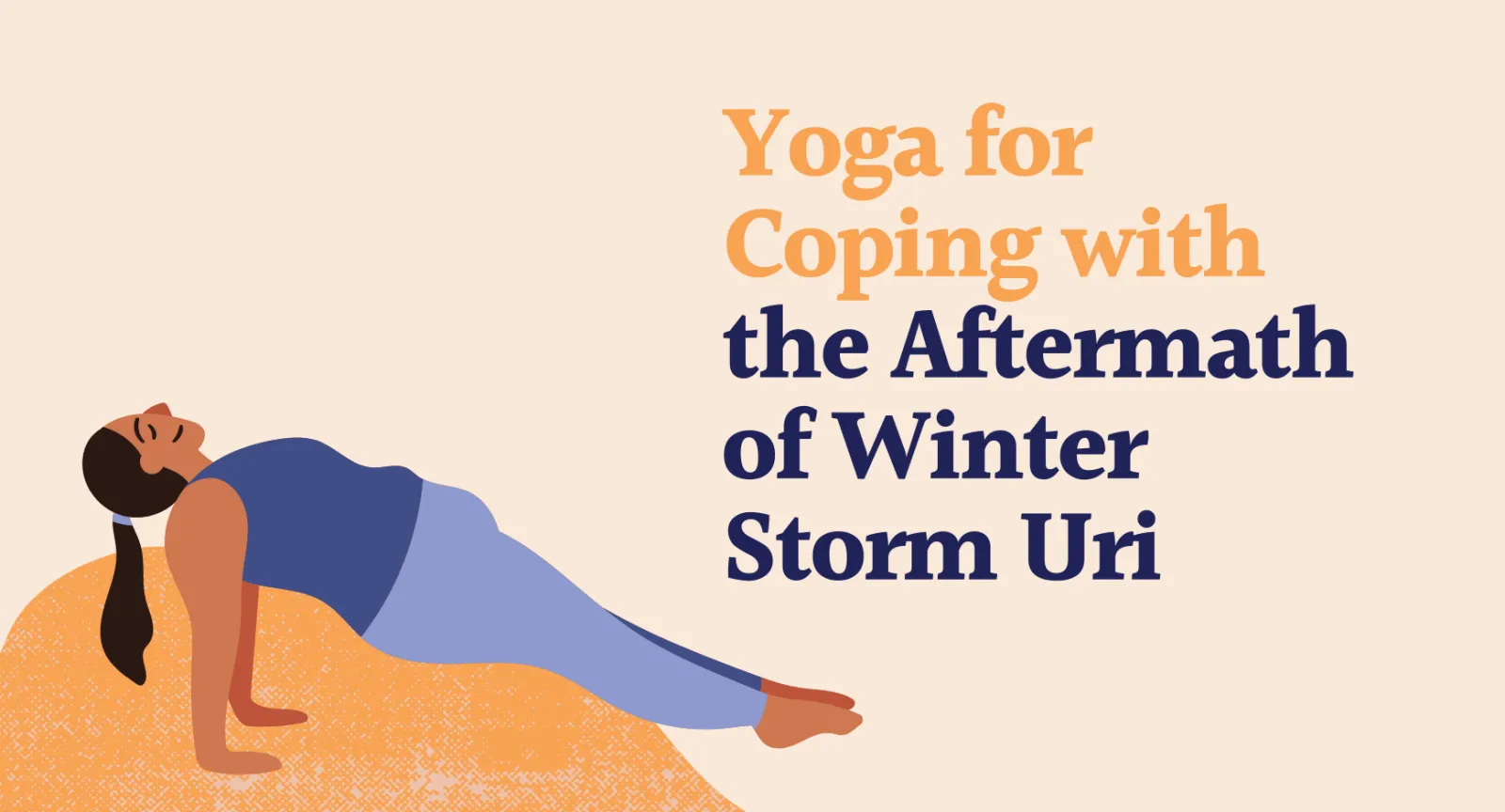 A drawing of a woman with a ponytail is in a reverse plank position. The title reads "Yoga for Coping with the Aftermath of Winter Storm Uri"