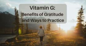 A picture of a person waking along a pond at sunset under workds that read "Vitamin G: Benefits of Gratitude and Ways to Practice"