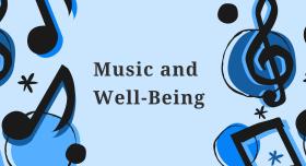 Blue and black music notes on both sides of words that read "Music and Well-Being"