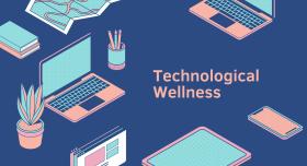 The words "Technological Wellness" surrounded by laptops, cell phones, and tablets. 