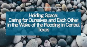 Image of rocks with text that reads Holding Space: Caring for Ourselves and Each Other in the Wake of the Flooding in Central Texas