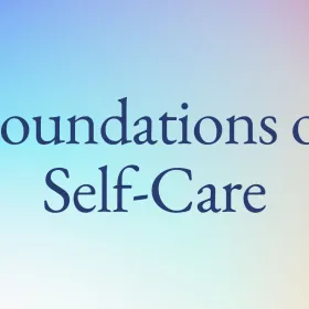 A rainbow background with the words "Foundations of Self-Care".