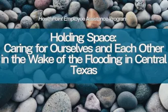 Image of rocks with text that reads Holding Space: Caring for Ourselves and Each Other in the Wake of the Flooding in Central Texas