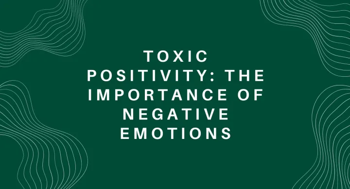 Toxic Positivity: The Importance of Negative Emotions White wavy lines around words that read "Toxic Positivity: The Importance of Negative Emotions" against a dark green background.