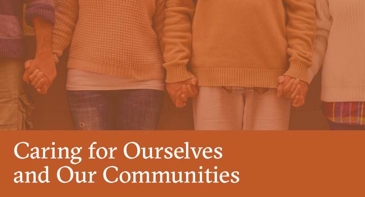 image of people holding hands reading "Caring for Ourselves and Our Community"