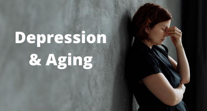 A woman rubbing her forehead and leaning against a wall next to words that read "Depression & Aging"