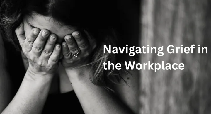 Navigating Grief in the Workplace Woman with her head in her hands next to words that read "Navigating Grief in the Workplace"