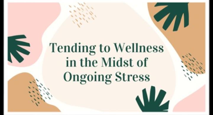 Tending to Wellness in the Midst of Ongoing Stress